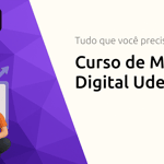 Curso de Marketing Digital Udemy: Tudo que Você Precisa Saber