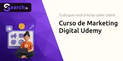 Curso de Marketing Digital Udemy: Tudo que Você Precisa Saber