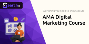 AMA Digital Marketing Course: Everything You Need to Know