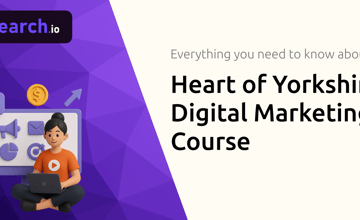 Heart of Yorkshire Digital Marketing Course: Everything You Need to Know
