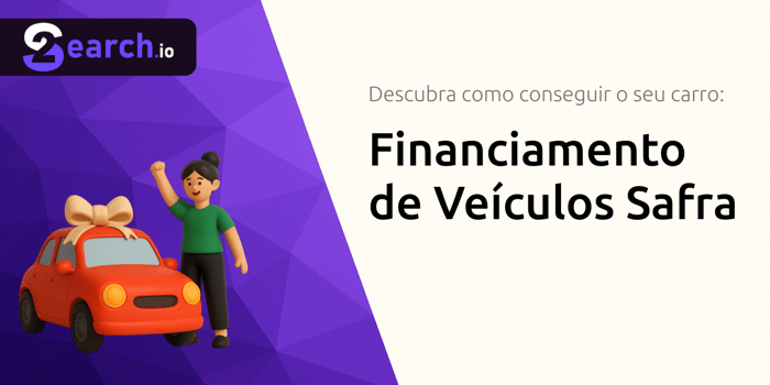 Financiamento de Veículos Safra: Descubra Como Conseguir o Seu Carro