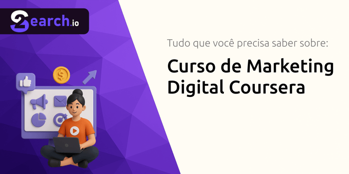Curso de Marketing Digital Coursera: Tudo que Você Precisa Saber
